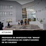 Profesor es despedido por «minar» criptomonedas en computadores de su colegio