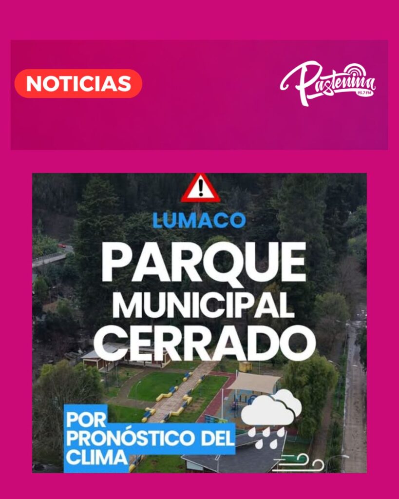 PARQUE MUNICIPAL DE LUMACO PERMANECERÁ CERRADO DE MANERA PREVENTIVA HASTA NUEVO AVISO